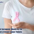 Impact of Sarcopenic Obesity On The Treatment of Breast Cancer Patients
