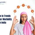 Change In Trends of Cancer Morbidity In India
